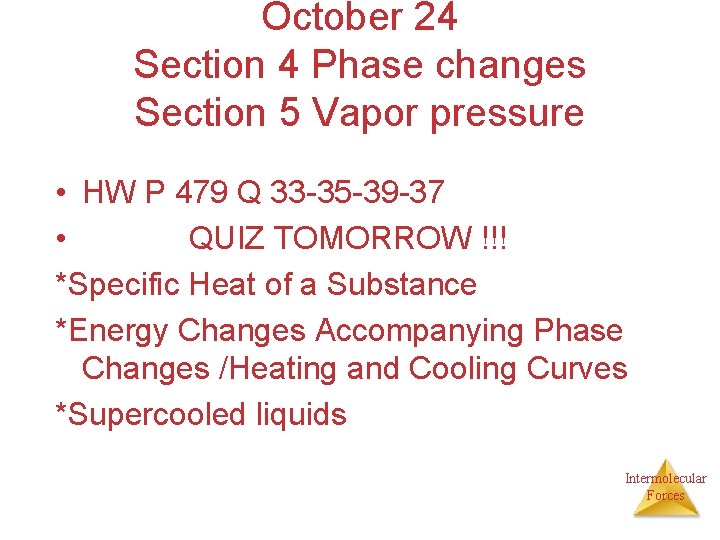 October 24 Section 4 Phase changes Section 5 Vapor pressure • HW P 479