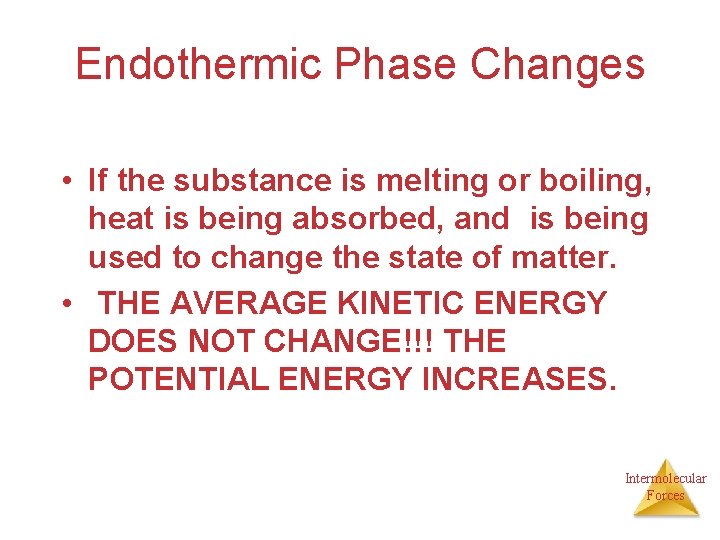 Endothermic Phase Changes • If the substance is melting or boiling, heat is being