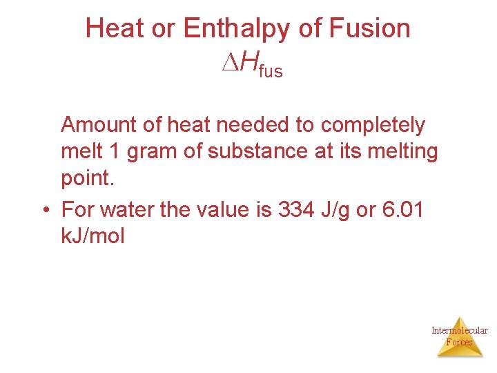Heat or Enthalpy of Fusion Hfus Amount of heat needed to completely melt 1