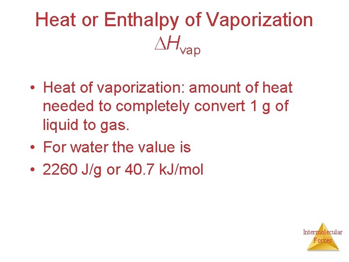 Heat or Enthalpy of Vaporization Hvap • Heat of vaporization: amount of heat needed