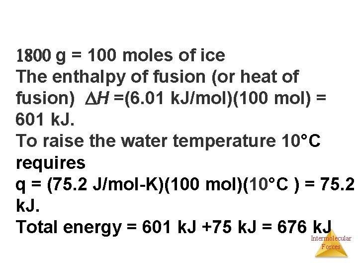 1800 g = 100 moles of ice The enthalpy of fusion (or heat of
