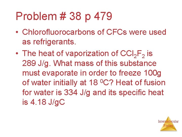 Problem # 38 p 479 • Chlorofluorocarbons of CFCs were used as refrigerants. •