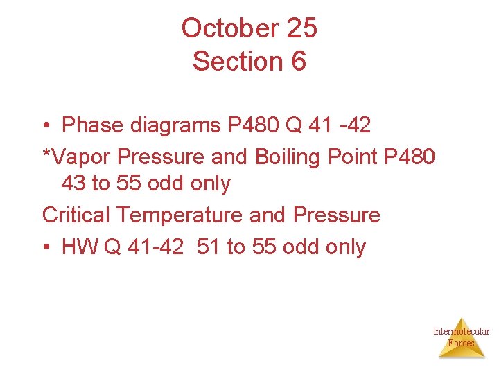 October 25 Section 6 • Phase diagrams P 480 Q 41 -42 *Vapor Pressure