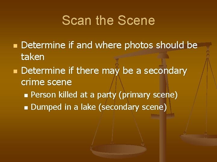 Scan the Scene n n Determine if and where photos should be taken Determine Scan the Scene n n Determine if and where photos should be taken Determine