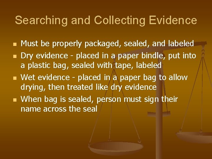 Searching and Collecting Evidence n n Must be properly packaged, sealed, and labeled Dry Searching and Collecting Evidence n n Must be properly packaged, sealed, and labeled Dry