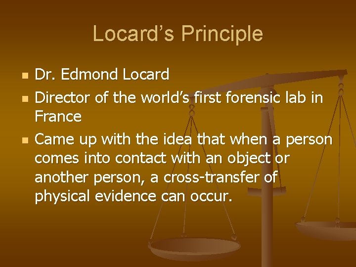 Locard’s Principle n n n Dr. Edmond Locard Director of the world’s first forensic Locard’s Principle n n n Dr. Edmond Locard Director of the world’s first forensic