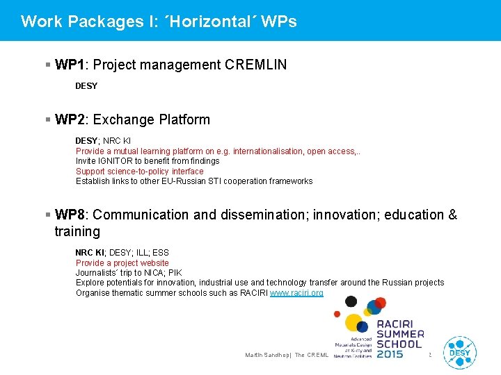 Work Packages I: ´Horizontal´ WPs § WP 1: Project management CREMLIN DESY § WP