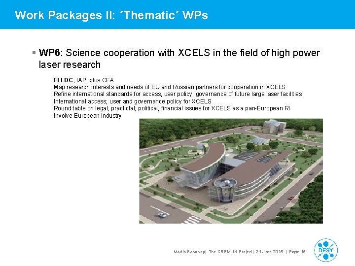 Work Packages II: ´Thematic´ WPs § WP 6: Science cooperation with XCELS in the