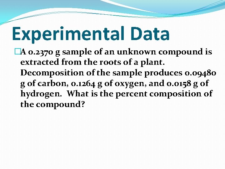 Experimental Data �A 0. 2370 g sample of an unknown compound is extracted from