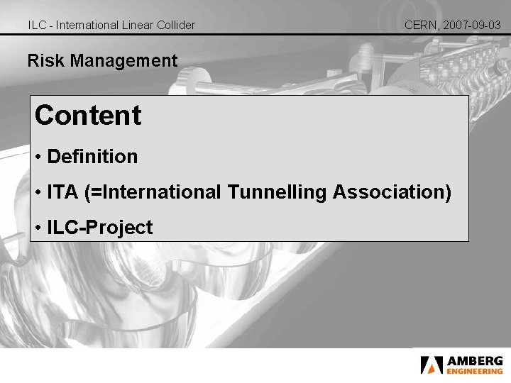 ILC - International Linear Collider CERN, 2007 -09 -03 Risk Management Content • Definition