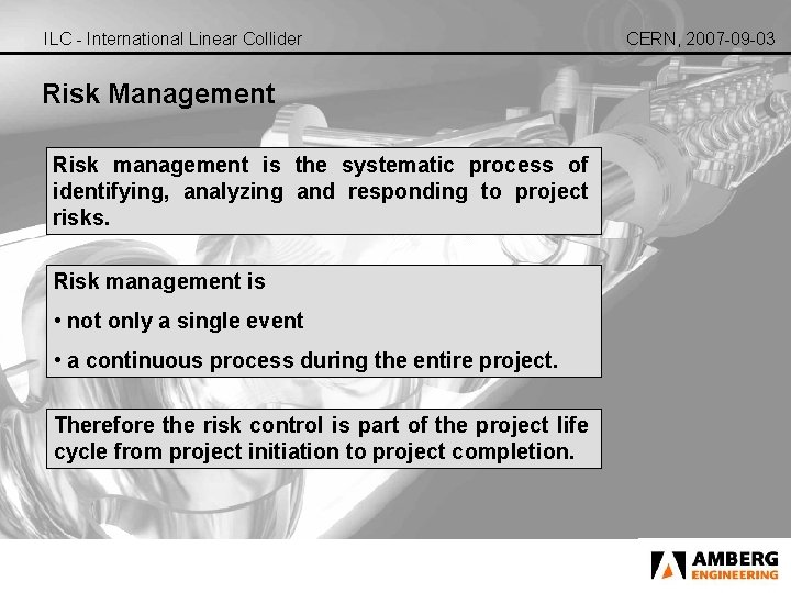 ILC - International Linear Collider Risk Management Risk management is the systematic process of