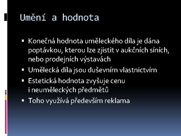 Umění a hodnota Konečná hodnota uměleckého díla je dána poptávkou, kterou lze zjistit v