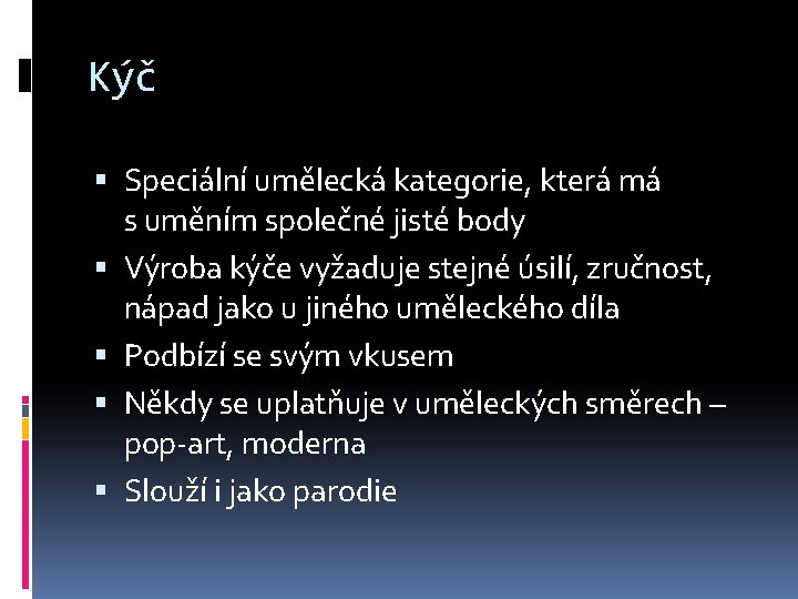 Kýč Speciální umělecká kategorie, která má s uměním společné jisté body Výroba kýče vyžaduje