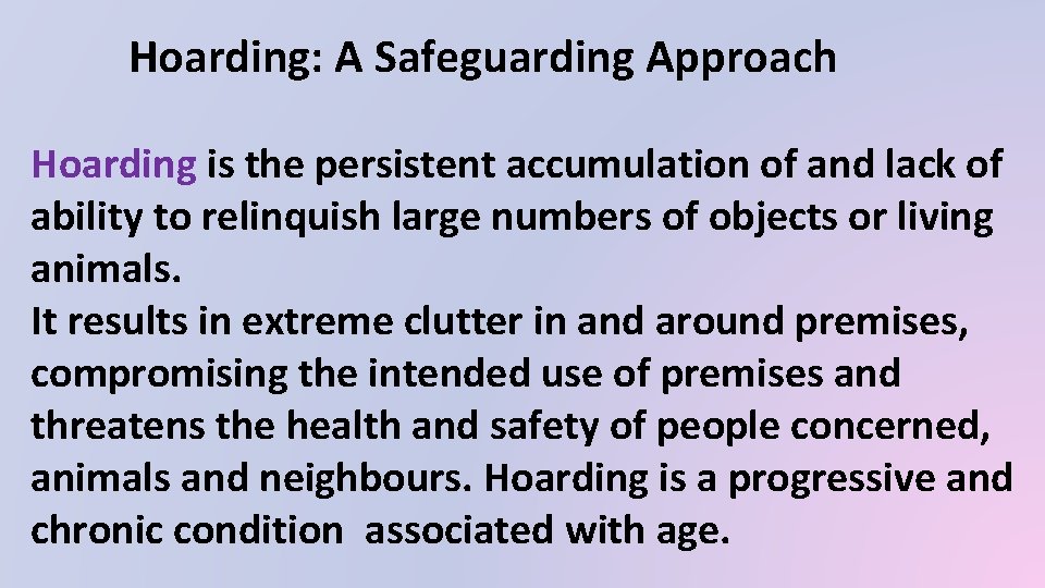 Hoarding: A Safeguarding Approach Hoarding is the persistent accumulation of and lack of ability