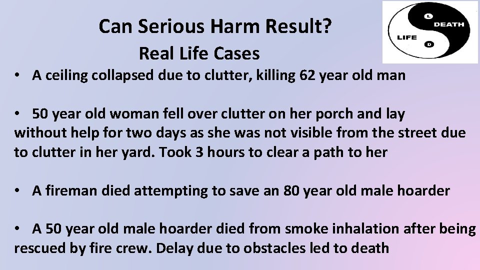 Can Serious Harm Result? Real Life Cases • A ceiling collapsed due to clutter,