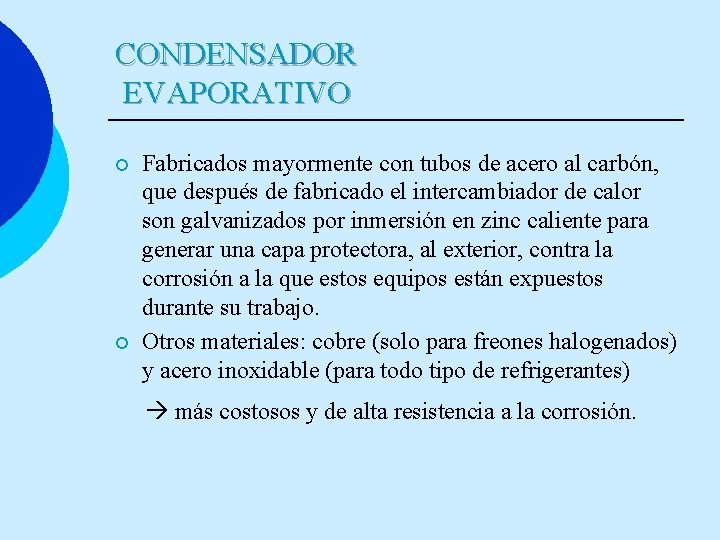 CONDENSADOR EVAPORATIVO ¡ ¡ Fabricados mayormente con tubos de acero al carbón, que después