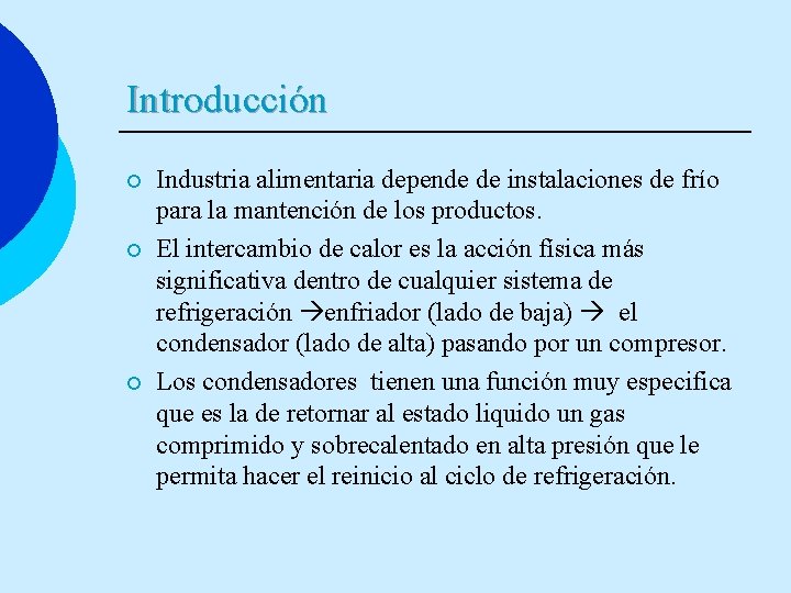 Introducción ¡ ¡ ¡ Industria alimentaria depende de instalaciones de frío para la mantención