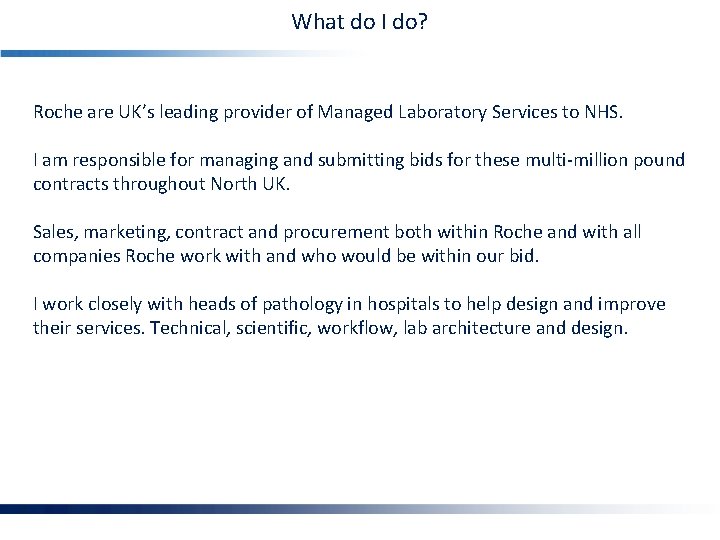 What do I do? Roche are UK’s leading provider of Managed Laboratory Services to