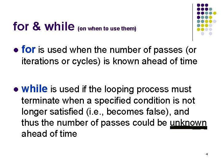 for & while (on when to use them) l for is used when the