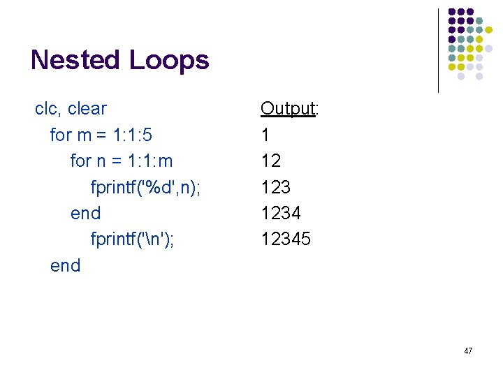 Nested Loops clc, clear for m = 1: 1: 5 for n = 1: