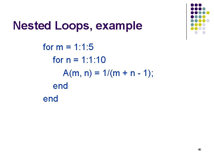 Nested Loops, example for m = 1: 1: 5 for n = 1: 1: