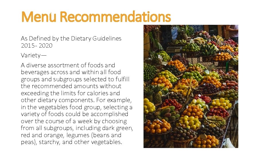 Menu Recommendations As Defined by the Dietary Guidelines 2015 - 2020 Variety— A diverse