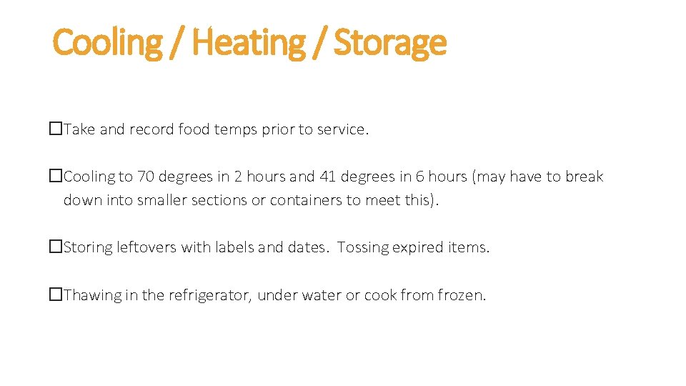 Cooling / Heating / Storage �Take and record food temps prior to service. �Cooling