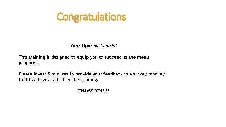 Congratulations Your Opinion Counts! This training is designed to equip you to succeed as