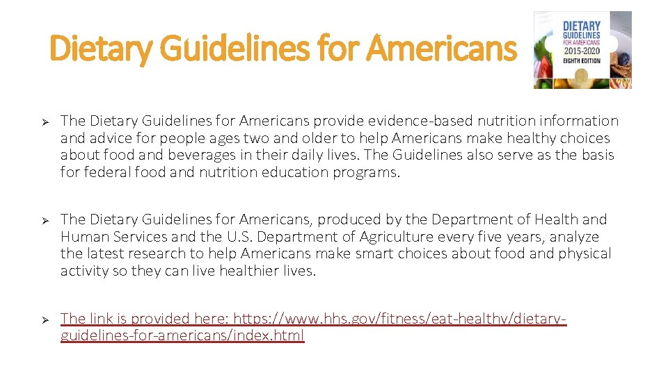 Dietary Guidelines for Americans Ø Ø Ø The Dietary Guidelines for Americans provide evidence-based