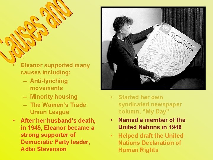  • Eleanor supported many causes including: – Anti-lynching movements – Minority housing –