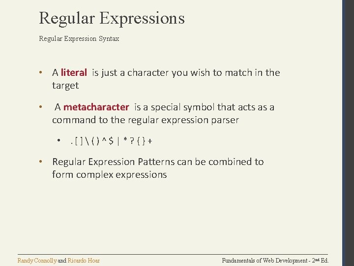 Regular Expressions Regular Expression Syntax • A literal is just a character you wish