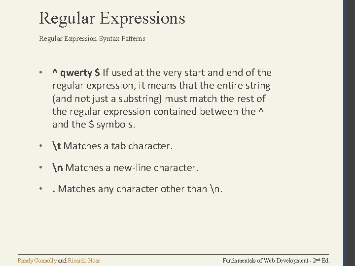 Regular Expressions Regular Expression Syntax Patterns • ^ qwerty $ If used at the