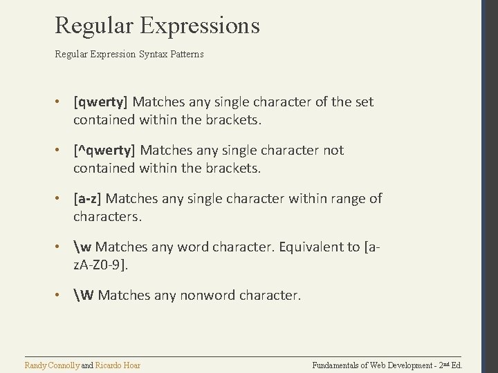 Regular Expressions Regular Expression Syntax Patterns • [qwerty] Matches any single character of the