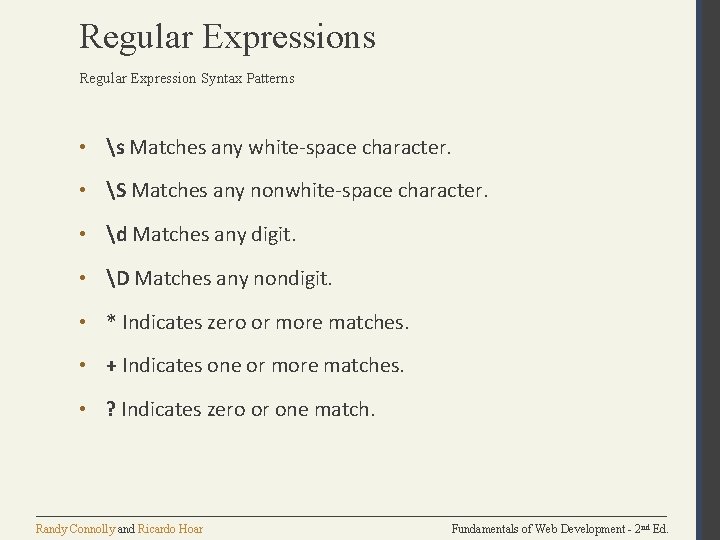 Regular Expressions Regular Expression Syntax Patterns • s Matches any white-space character. • S