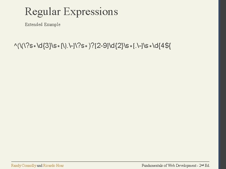 Regular Expressions Extended Example ^((? s*d{3}s*[). –]? s*)? [2 -9]d{2}s*[. –]s*d{4${ Randy Connolly and