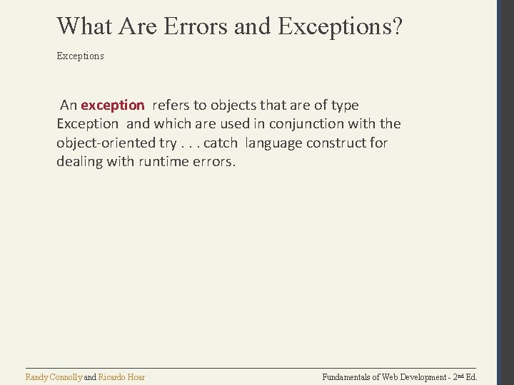 What Are Errors and Exceptions? Exceptions An exception refers to objects that are of