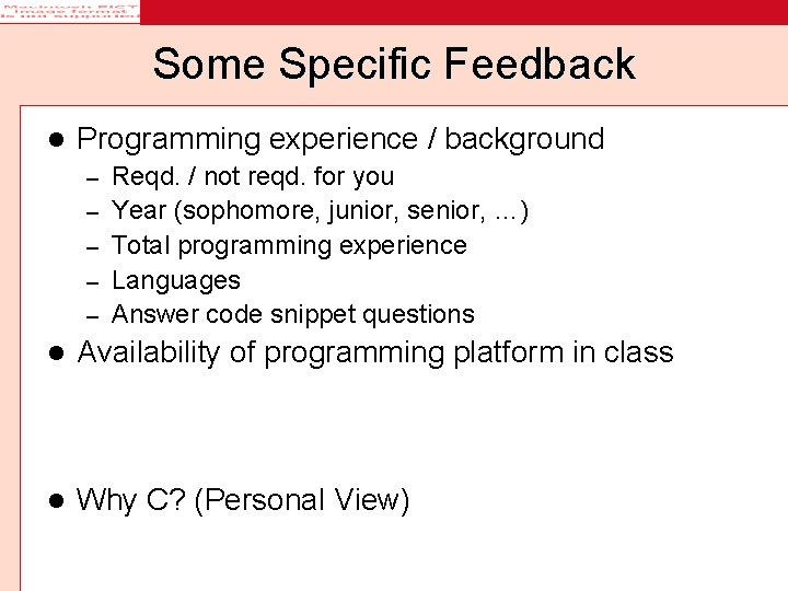 Some Specific Feedback l Programming experience / background – – – Reqd. / not