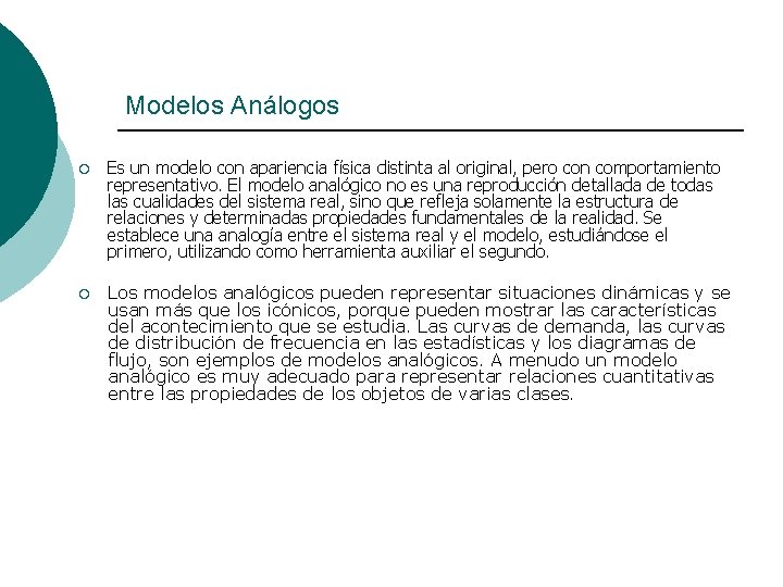 Modelos Análogos ¡ Es un modelo con apariencia física distinta al original, pero con