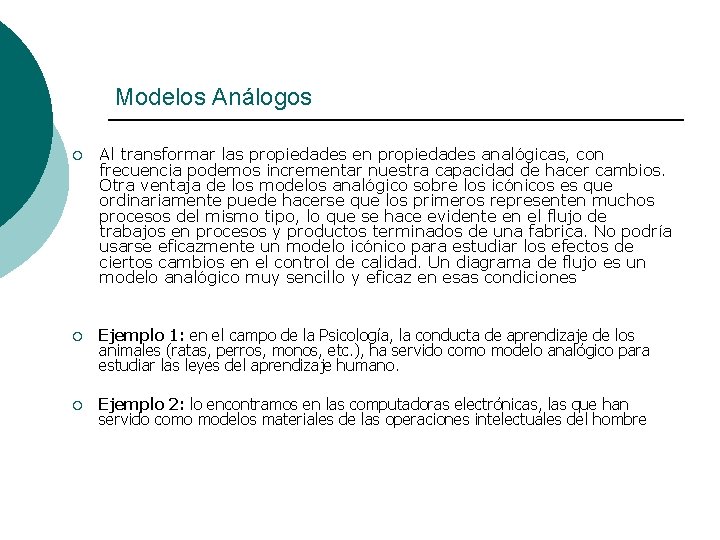 Modelos Análogos ¡ Al transformar las propiedades en propiedades analógicas, con frecuencia podemos incrementar