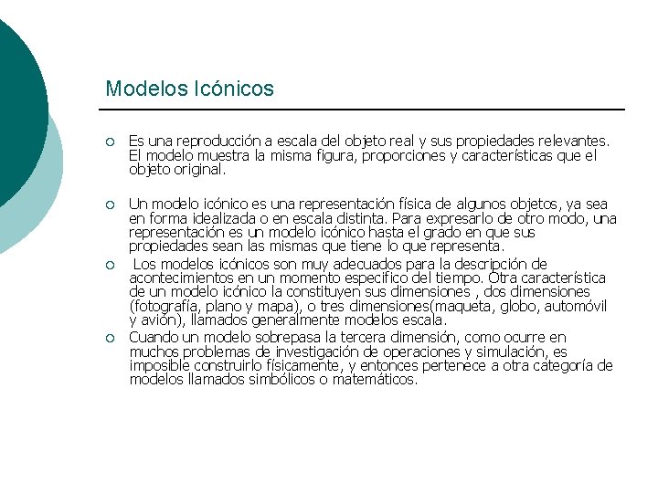 Modelos Icónicos ¡ Es una reproducción a escala del objeto real y sus propiedades