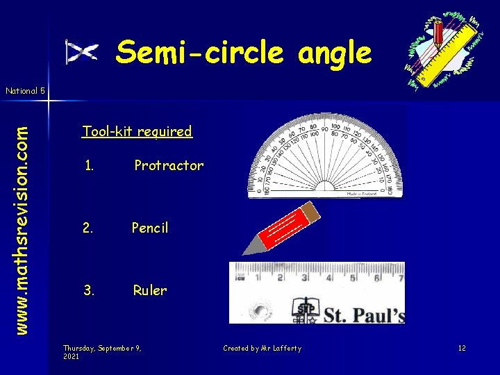 Semi-circle angle www. mathsrevision. com National 5 Tool-kit required 1. Protractor 2. Pencil 3.