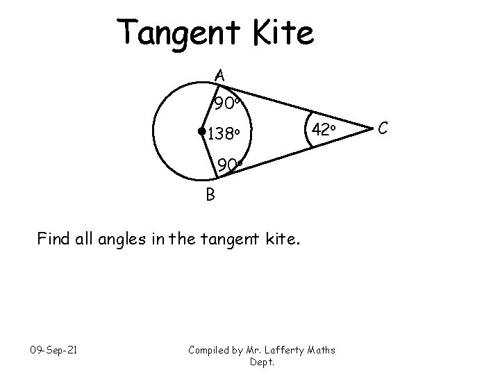 Tangent Kite A 90 o 138 o 42 o 90 o B Find all