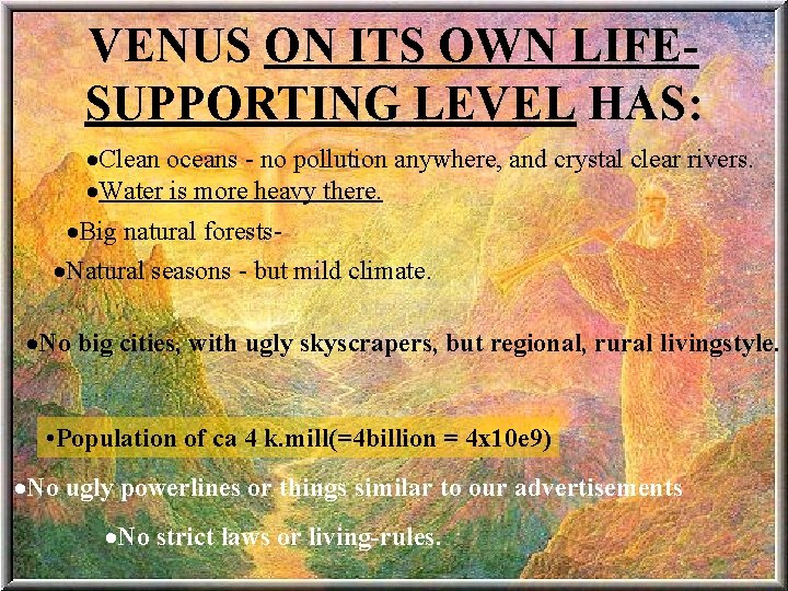 VENUS ON ITS OWN LIFESUPPORTING LEVEL HAS: ·Clean oceans - no pollution anywhere, and