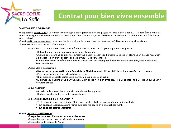 Contrat pour bien vivre ensemble Le savoir vivre en groupe : • Respecter la