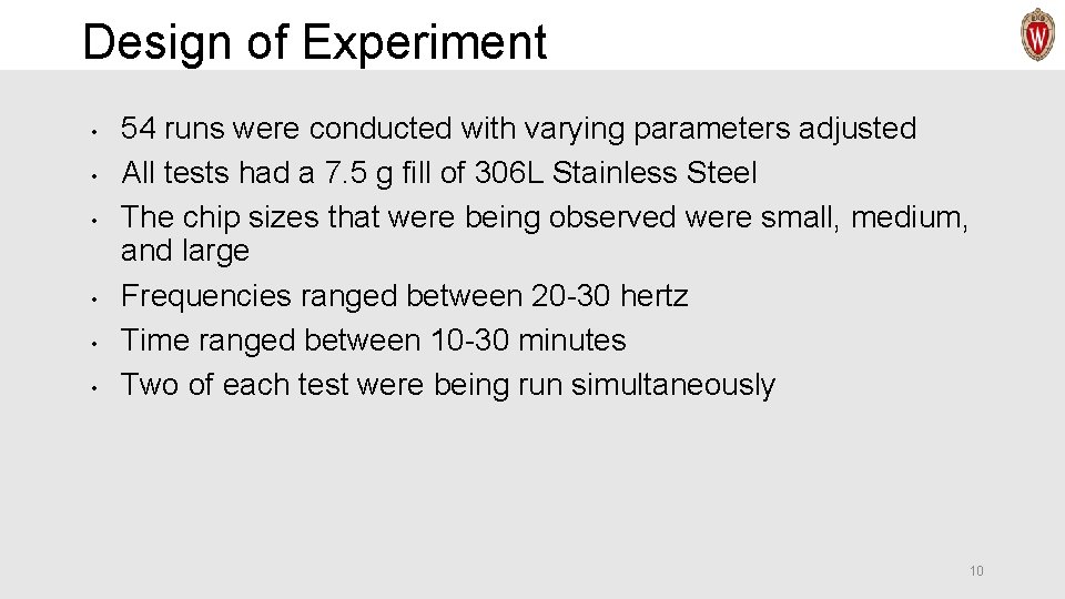 Design of Experiment • • • 54 runs were conducted with varying parameters adjusted