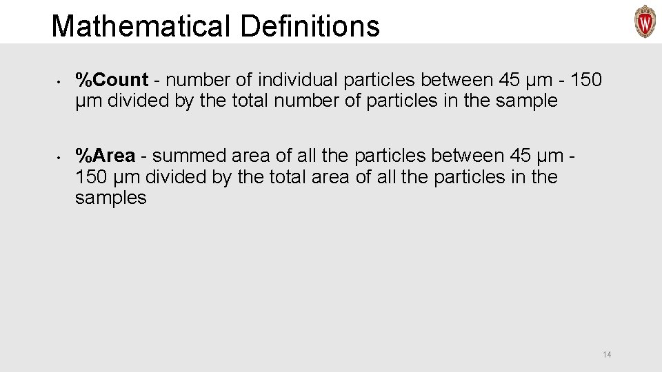 Mathematical Definitions • • %Count - number of individual particles between 45 µm -