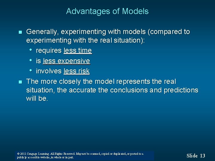 Advantages of Models n n Generally, experimenting with models (compared to experimenting with the