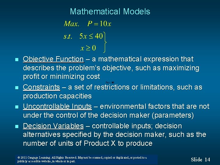 Mathematical Models n n Objective Function – a mathematical expression that describes the problem’s
