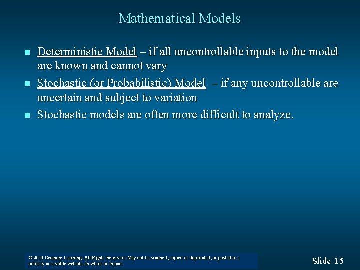 Mathematical Models n n n Deterministic Model – if all uncontrollable inputs to the