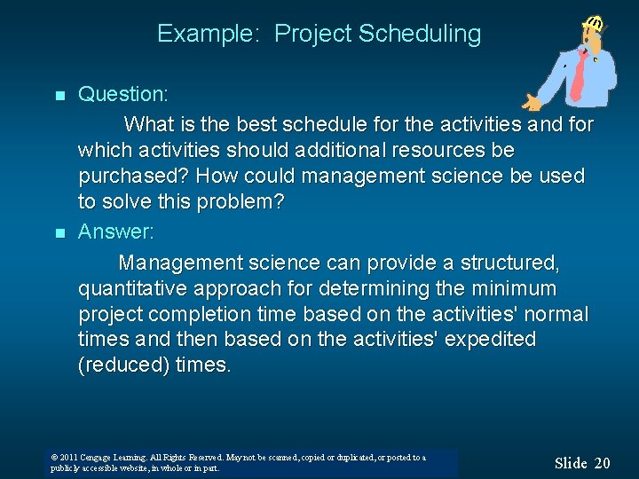 Example: Project Scheduling n n Question: What is the best schedule for the activities